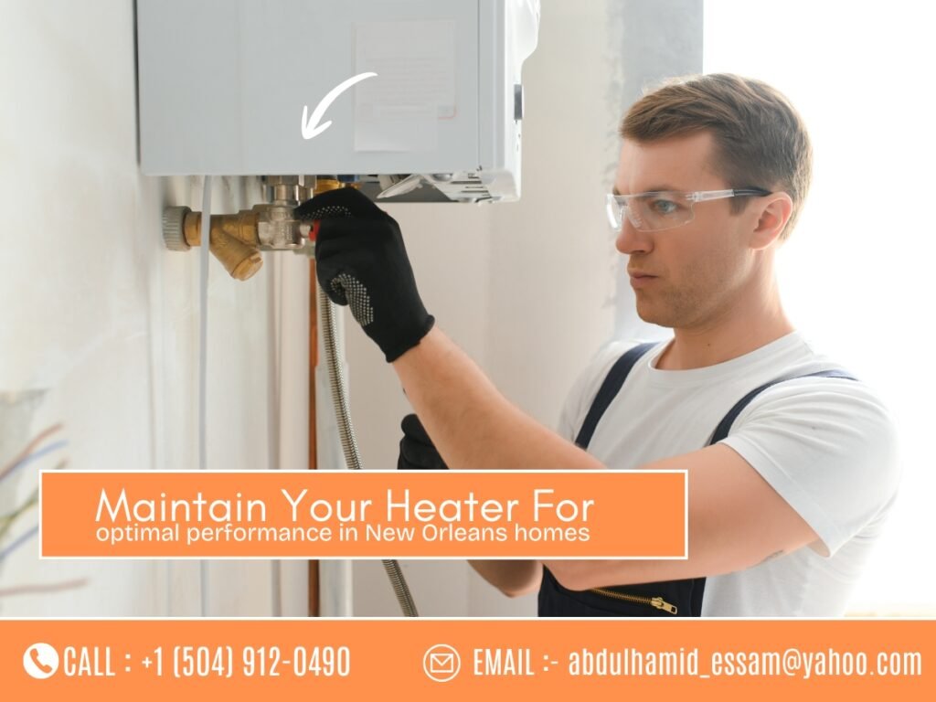 How to maintain your heater for optimal performance in New Orleans homes