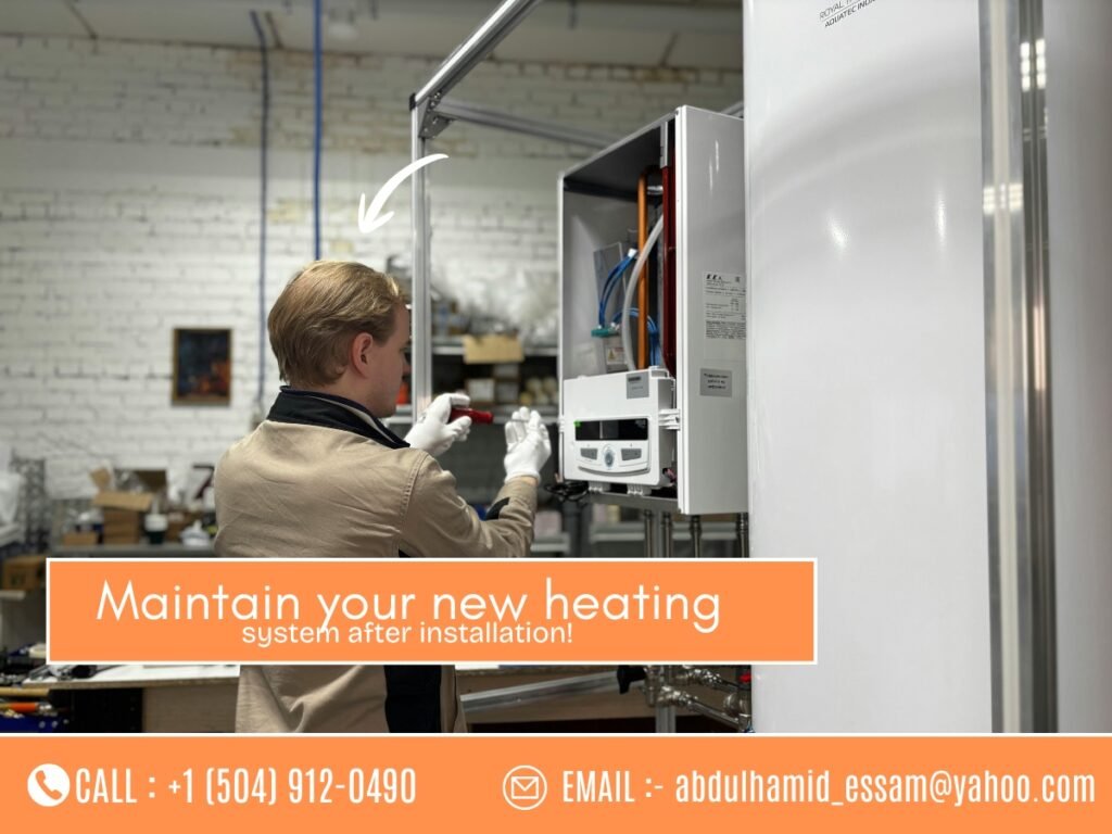 How to maintain your new heating system after installation in New Orleans